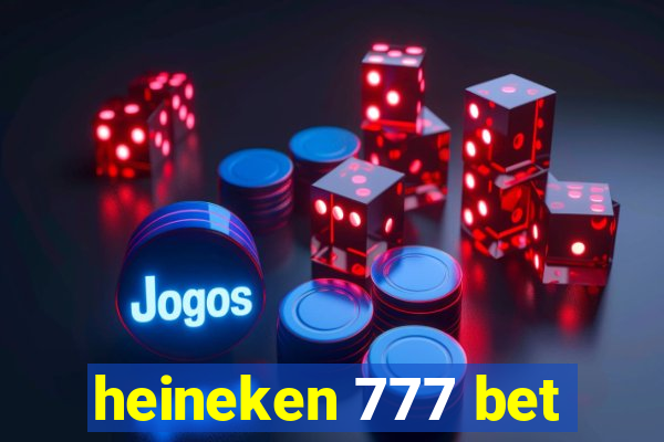 heineken 777 bet